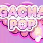 gacha pop
