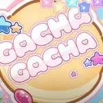 gacha gacha