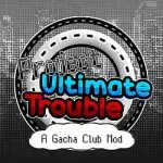 gacha project ultimate trouble