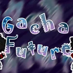 gacha future